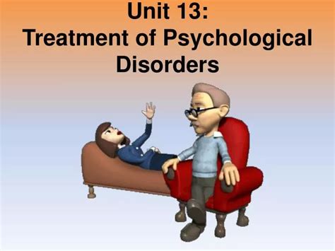 PPT Unit 13 Treatment Of Psychological Disorders PowerPoint