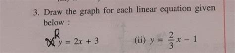 3 Draw The Graph For Each Linear Equation Given Below Xry2x3 Ii Y