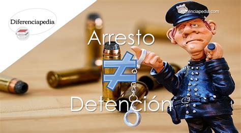 Diferencia Entre Arresto Y Detención La Web De