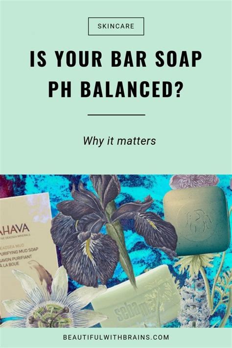 Is Your Bar Soap Ph Balanced Here S Why It Matters