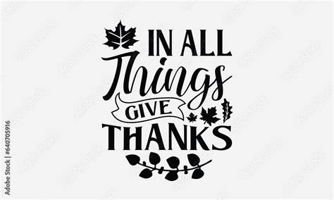 In All Things Give Thanks Thanksgiving T Shirt Design Vector Typography For Posters Stickers