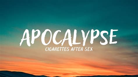 Apocalypse Cigarettes After Sex Lyrics Youtube