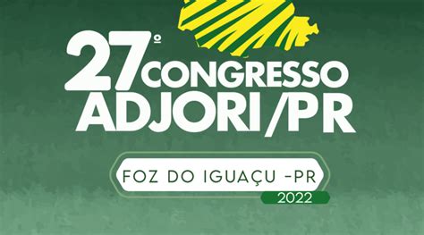 Congresso Adjori Pr Em Foz Do Igua U Jornal O Reporter