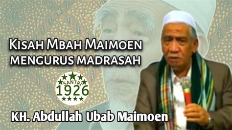 Kisah Mbah Maimoen Mengurus Madrasah KH Abdullah Ubab Maimoen Gus