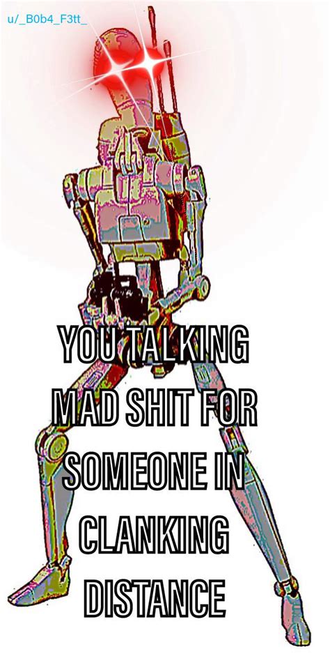 The Fuck You Just Say About Clankas R Clankasrights