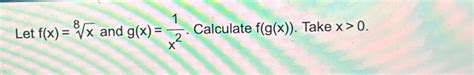 Solved Let F X X8 ﻿and G X 1x2 ﻿calculate F G X ﻿take