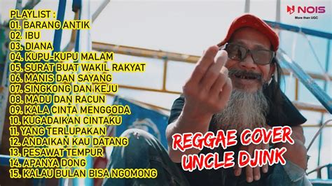 Uncle Djink Barang Antik Ibu Diana Reggae Cover Full Album