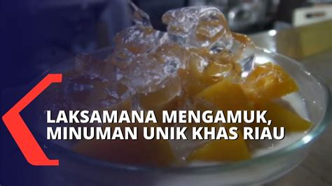 Laksamana Mengamuk Minuman Unik Khas Riau Jadi Menu Favorit Saat