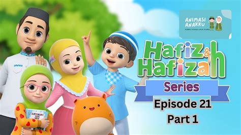 21 Hafiz Hafizah Aku Ingin Menjadi Part 1 Kartun Anak Anak Islami