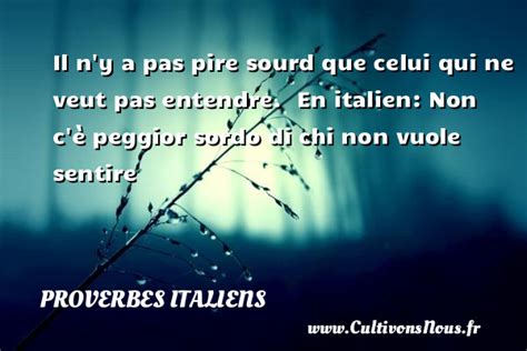 Il N Y A Pas Pire Sourd Que Proverbes Italiens Cultivons Nous