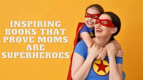 10 Inspiring Books That Prove Moms Are Superheroes