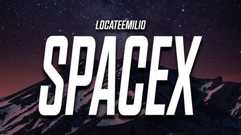 Locateemilio Spacex Lyrics Youtube