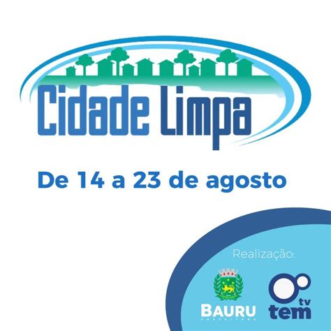 Projeto Cidade Limpa será de 14 a 23 de agosto em Bauru Prefeitura