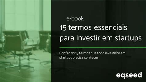 E Book 15 Termos Para Investir Em Startups EqSeed Investimento Em