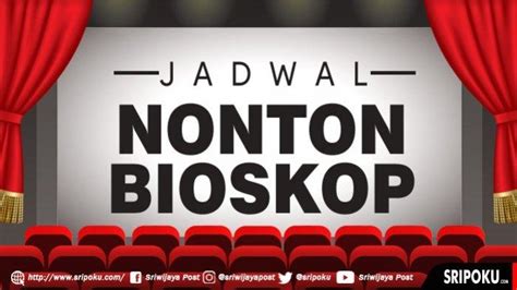 Jadwal Film Bioskop Di Palembang Hari Ini Jumat Jam Tayang