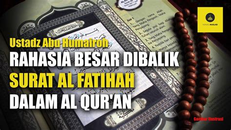 RAHASIA RAHASIA YANG ADA DIDALAM SURAT AL FATIHAH USTADZ ABU HUMAIROH