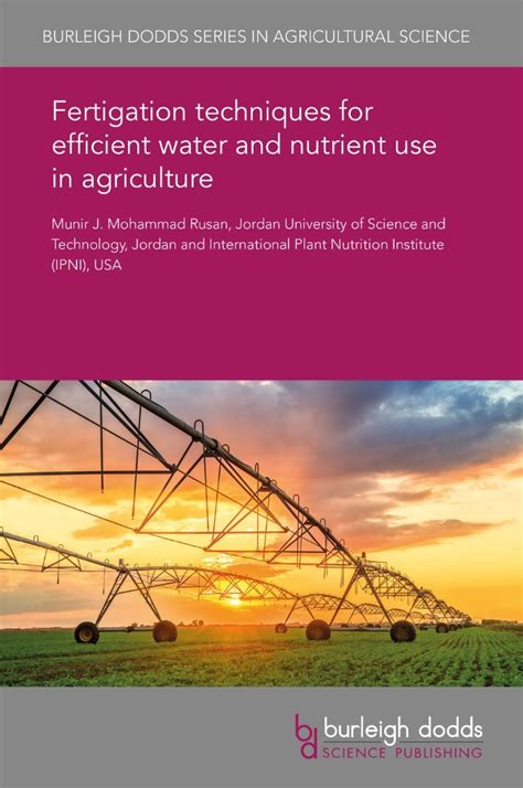 Fertigation Techniques For Efficient Water And Nutrient Use In Agriculture