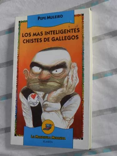 Los Mas Inteligentes Chistes De Gallegos Pepe Muleiro