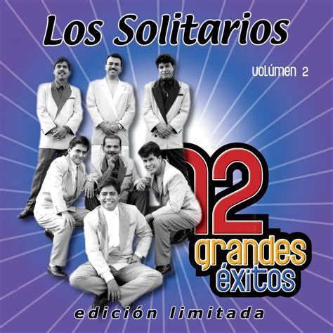 Los Solitarios 12 Grandes Exitos Vol 2 By Los Solitarios On Apple Music