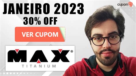 Cupom de Desconto Max Titanium Janeiro 2023 Cupons e promoções até 30