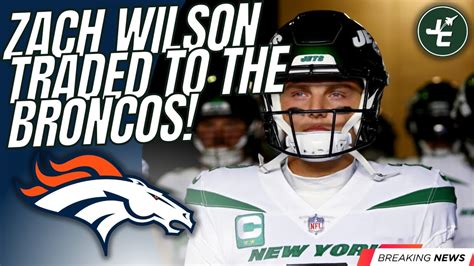 Breaking Zach Wilson Traded To The Denver Broncos Ahead Of The