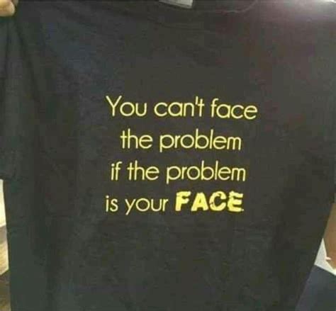 You Cant Face The Problems If The Problem Is Ur Face Motivational