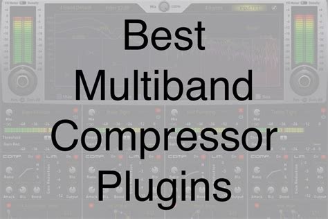 Top 9 Best Multiband Compressor Plugins For Your DAW 2024