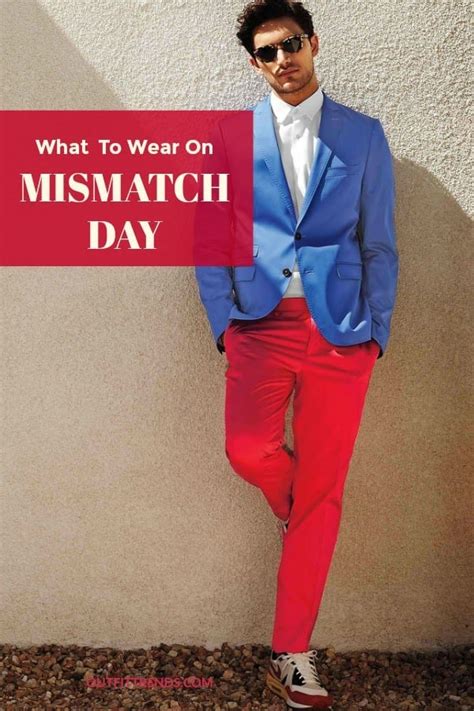 What To Wear On Mismatch Day 25 Outfit Ideas For Men