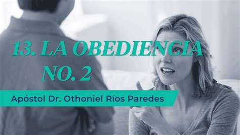 La Obediencia No 2 Apóstol Dr Othoniel Ríos Paredes YouTube