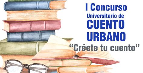 Primer concurso universitario de cuento urbano Créete tu cuento