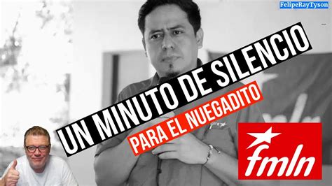 Un Minuto O Menos Jajaja De Silencio Para El Nuegadito Del Fmln Jaime