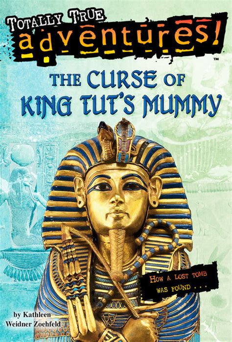 The Curse Of King Tuts Mummy Totally True Adventures Author