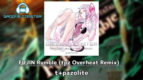 【高音質】fujin Rumble Tpz Overheat Remix T Pazolite【groove Coaster