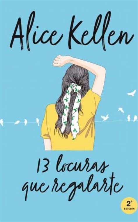 3 13 Locuras Que Regalarte Alice Kellen 3 Titania Libros De Leer Libros Para Leer