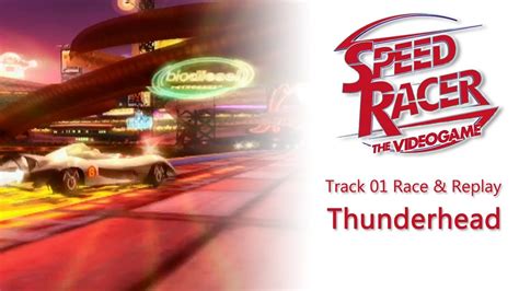 Speed Racer The Videogame Track Thunderhead Race Replay