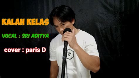 Kalah Kelas Sri Aditya Cover By Paris D Youtube