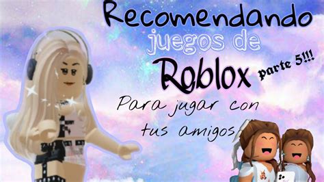 Recomendando Juegos De Roblox Parte 5 Para Jugar Con Tus Amigos 😉