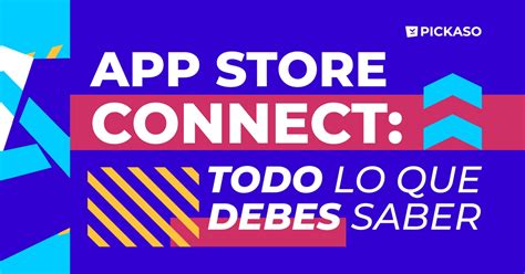 Guía Apple App Store Connect para Desarrolladores y Marketers PICKASO