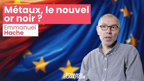 Métaux critiques L Union Européenne en quête de souveraineté YouTube