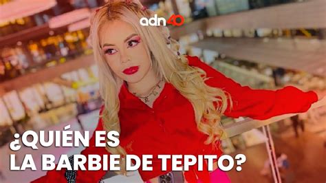 Y para todo esto quién es la Barbie de Tepito YouTube