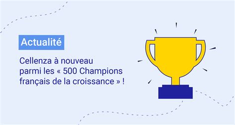 Cellenza à Nouveau Parmi Les « 500 Champions Français De La Croissance