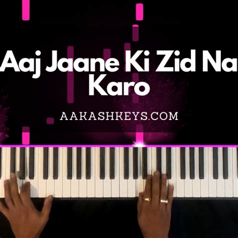 Aaj Jaane Ki Zid Na Karo - Aakash Desai