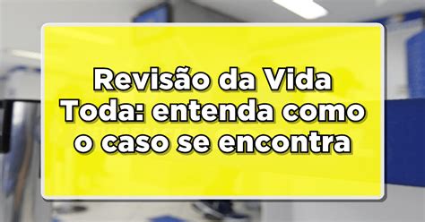 Alerta Importante Revisão da Vida Toda do INSS pode Render Pagamentos