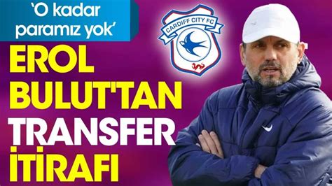 Erol Bulut Tan Transfer Itiraf O Kadar Param Z Yok