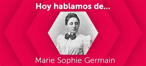 Amalia Orúe Nos Acerca A Sophie Germain Matemática Que Descubrió La