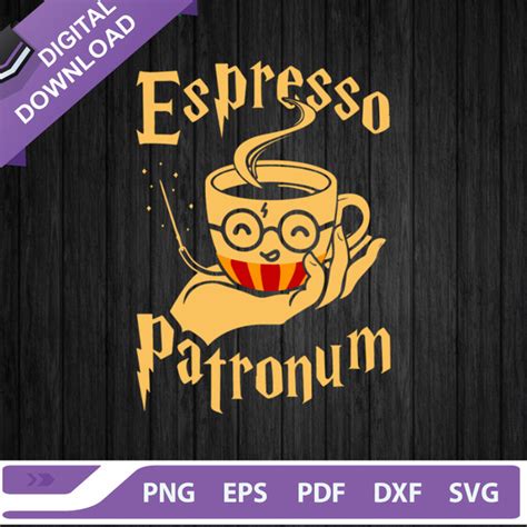 Espresso Patronum Coffee Svg Harry Potter Svg Potter Espre Inspire Uplift