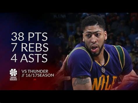 Anthony Davis 38 Pts 7 Rebs 4 Asts Vs Thunder 16 17 Season YouTube