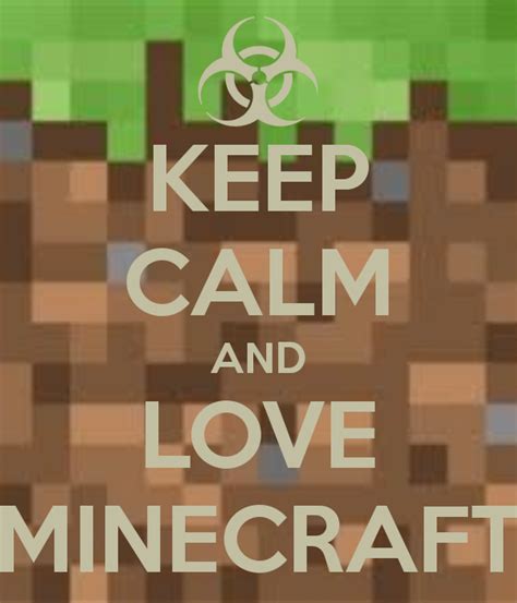 Keep Calm And Love Minecraft Keep Calm Pinterest Keep Calm Love And Keep Calm And Love