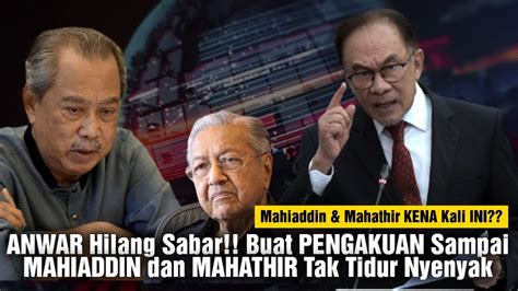 ANWAR Buat PENGAKUAN Buat Mahiaddin Dan Mahathir TAK Tidur Nyenyak