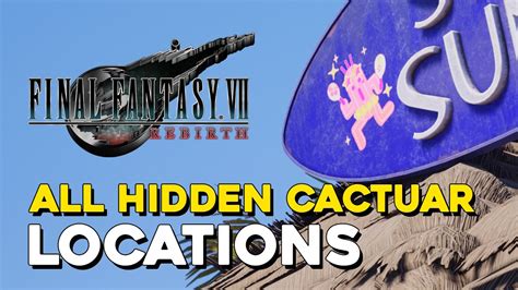 Final Fantasy Rebirth Cactuar Caper Guide All Hidden Cactuar